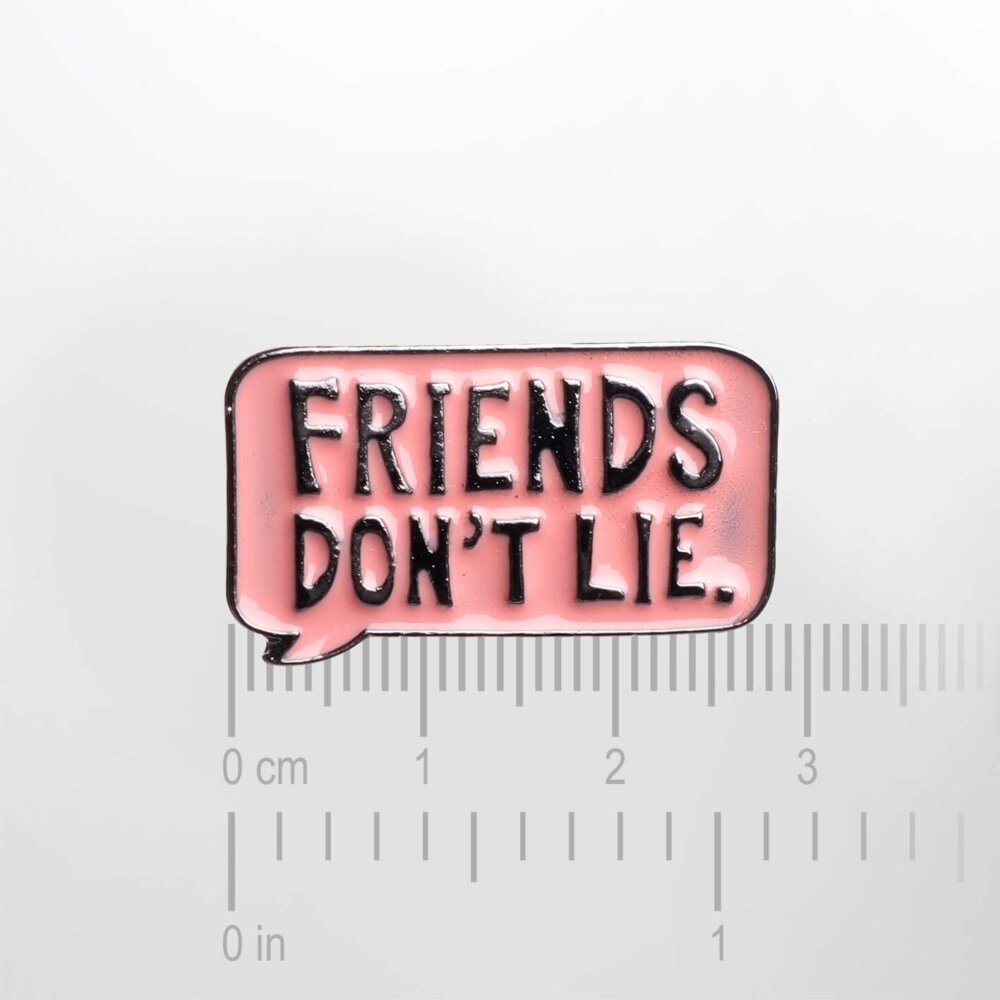 Friends Don't Lie Speech Bubble – Smaltovaný odznak (#019) - Image 2