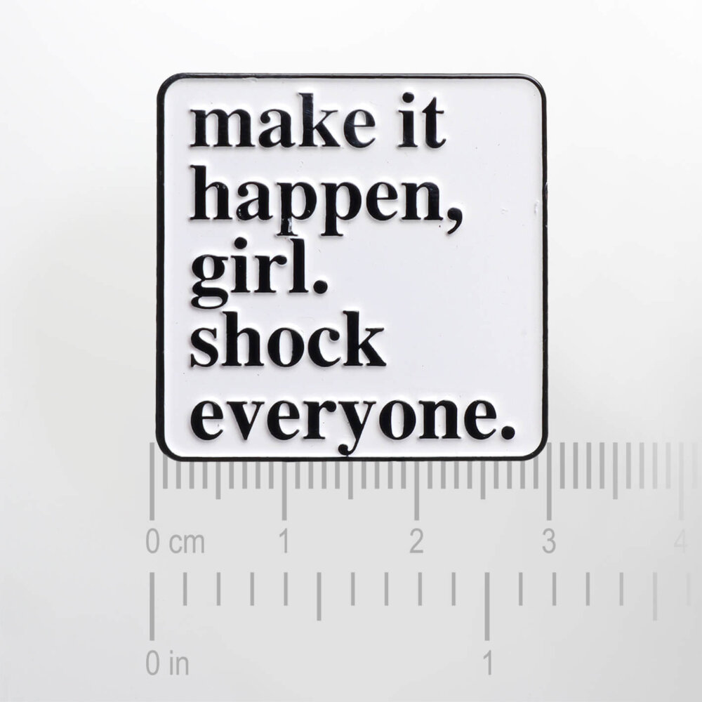 Make It Happen, Girl. Shock Everyone. – Smaltovaný odznak (#227) - Image 2