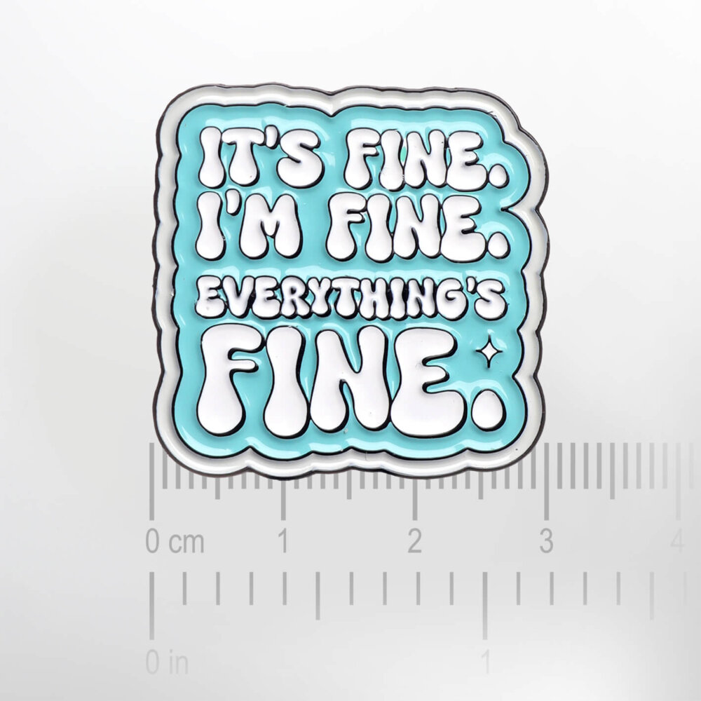 It's Fine. I'm Fine. Everything's Fine. – Smaltovaný odznak (#292) - Image 2