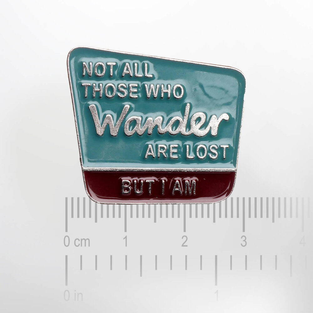 Not All Those That Wander Are Lost. But I Am. – Smaltovaný odznak (#301) - Image 2