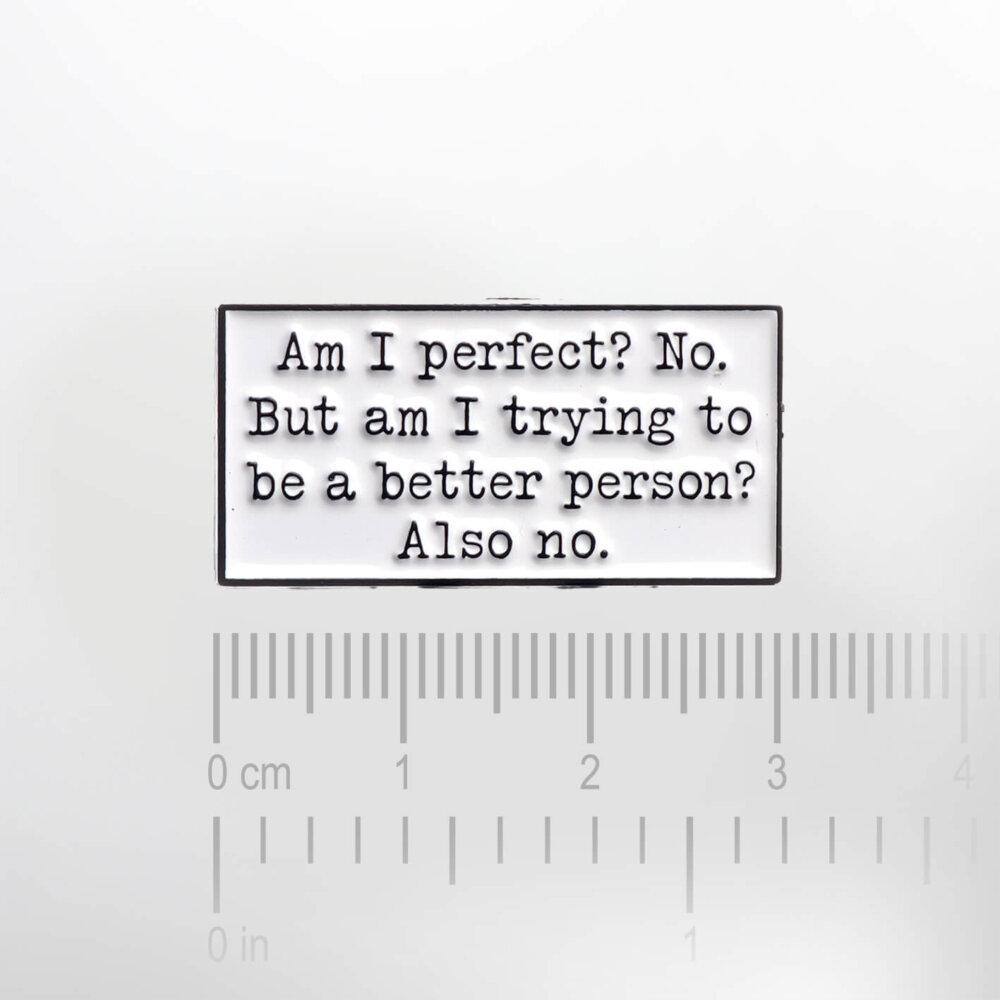 Am I Perfect? No. – Smaltovaný odznak (#316) - Image 2