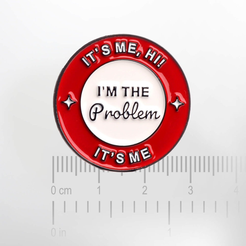 It's Me, Hi! I'm The Problem It's Me – Smaltovaný odznak (#331) - Image 2