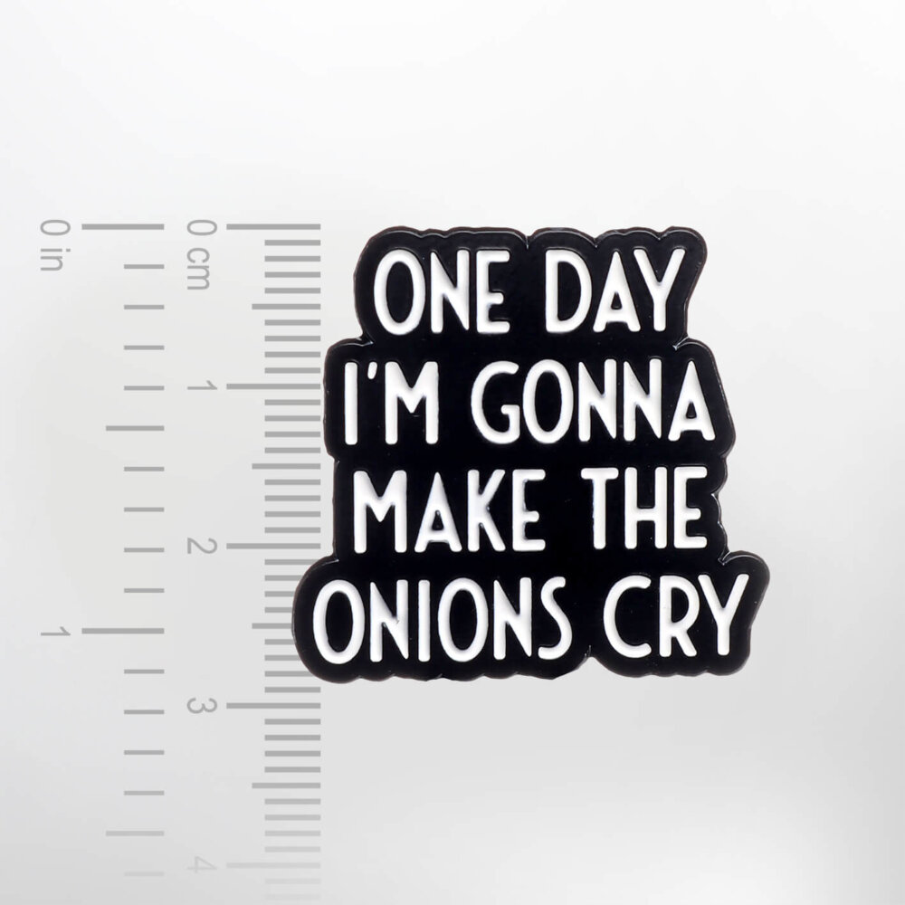 One Day I'm Gonna Make The Onions Cry – Smaltovaný odznak (#397) - Image 2