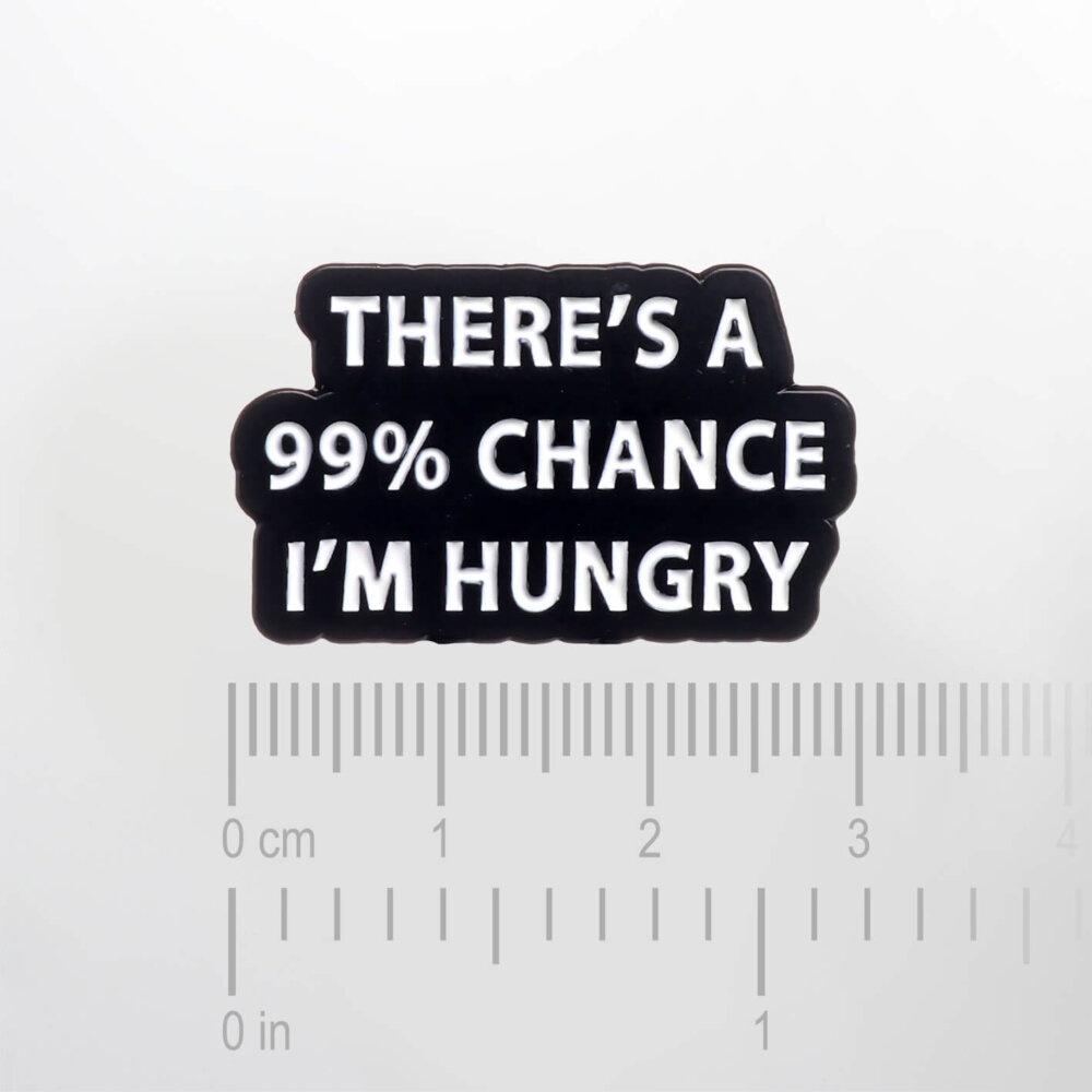 There's 99% Chance I'm Hungry – Smaltovaný odznak (#410) - Image 2